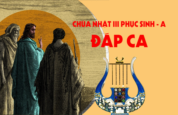 Đáp ca -  Chúa nhật III Phục Sinh